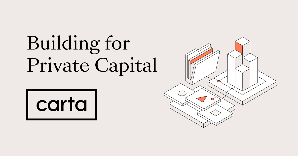 Building for private capital: Product principles that power Carta