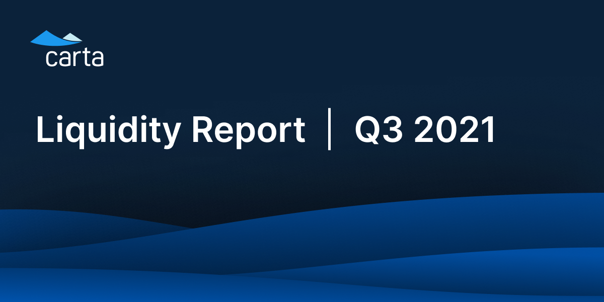 The Carta liquidity report: Q3 2021